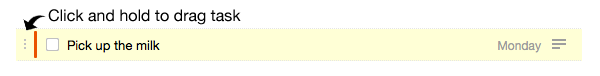 Click and hold to the left of a task to pick it up